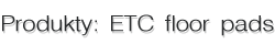 produkty ETC floor pads