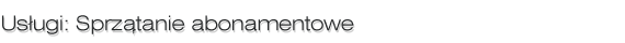 Sprzątanie abonamentowe domów i mieszkań